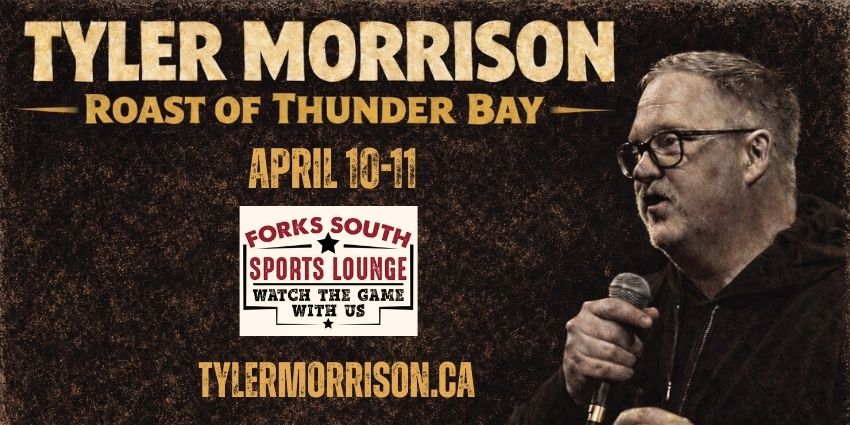 Tyler Morrison: Roast of Thunder Bay